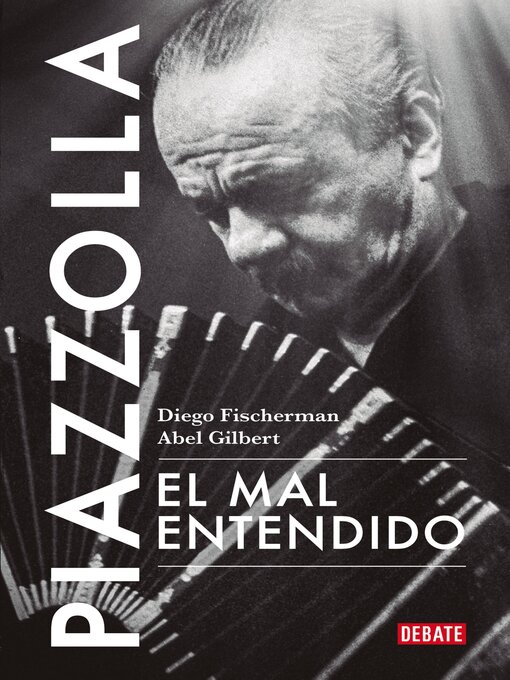 Title details for Piazzolla. El mal entendido by Diego Fischerman - Wait list